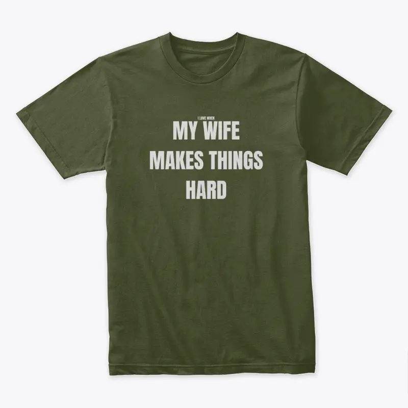 My Wife Makes Things Hard